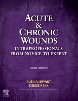 Seller image for Acute and Chronic Wounds: Intraprofessionals from Novice to Expert (Acute and Chronic Wounds Current Management Concepts) by Bryant RN MS CWOCN, Ruth, Nix RN MS CWOCN, Denise [Hardcover ] for sale by booksXpress