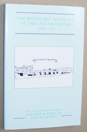 Seller image for The Receivers' Accounts of the City of Exeter 1304 - 1353 (Devon & Cornwall Record Society New Series 32) for sale by Nigel Smith Books
