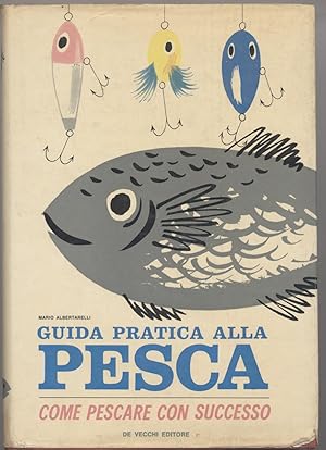 Guida pratica alla pesca - Come pescare con successo