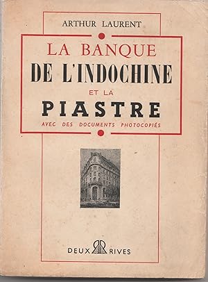 La Banque de l'Indochine et la piastre. Avec des documents photocopiés.