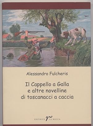 Il Cappello a Galla e altre novelline di toscanacci a caccia