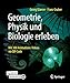 Image du vendeur pour Geometrie, Physik und Biologie erleben: Mit 300 Animations-Videos via QR-Code (German Edition) [Soft Cover ] mis en vente par booksXpress