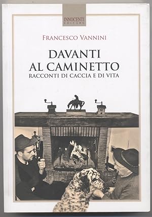 Immagine del venditore per Davanti al caminetto Racconti di caccia e di vita venduto da Studio bibliografico Faita