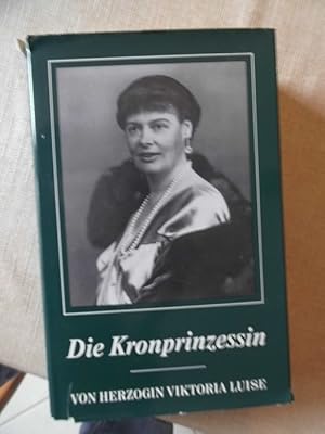 Bild des Verkufers fr Die Kronprinzessin von Herzogin Viktoria Luise zum Verkauf von Versandantiquariat Harald Quicker