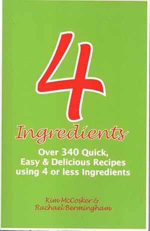 Immagine del venditore per 4 Ingredients: Over 340 Quick, Easy & Delicious Recipes Using 4 or less ingredients venduto da Leura Books