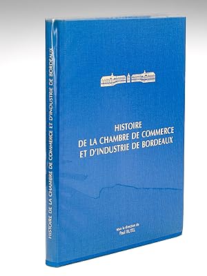 Image du vendeur pour Histoire de la Chambre de Commerce et d'Industrie de Bordeaux des origines  nos jours. mis en vente par Librairie du Cardinal