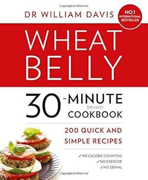 Bild des Verkufers fr Wheat Belly 30-Minute (or Less!) Cookbook: 200 quick and simple recipes zum Verkauf von WeBuyBooks