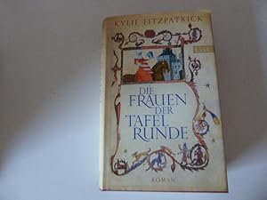 Imagen del vendedor de Die Frauen der Tafelrunde. Roman. Hardcover mit Schutzumschlag a la venta por Deichkieker Bcherkiste