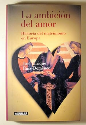 Imagen del vendedor de LA AMBICIN DEL AMOR. Historia del matrimonio en Europa - Madrid 2003 a la venta por Llibres del Mirall