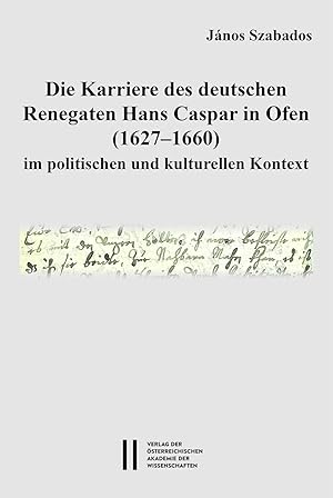 Bild des Verkufers fr Die Karriere des deutschen Renegaten Hans Caspar in Ofen (1627-1660) im politischen und kulturellen Kontext zum Verkauf von moluna