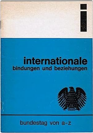 Imagen del vendedor de Internationale Bindungen und Beziehungen (= Bundestag von a-z) a la venta por Schrmann und Kiewning GbR