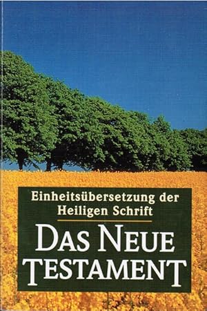 Imagen del vendedor de Das Neue Testament : Einheitsbersetzung der Heiligen Schrift. [hrsg. im Auftr. der Bischfe Deutschlands .] a la venta por Schrmann und Kiewning GbR