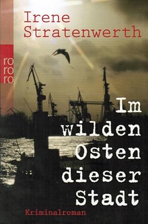 Seller image for Im wilden Osten dieser Stadt. Kriminalroman. Kriminalroman - Kristina Wolland 2, rororo for sale by Schrmann und Kiewning GbR