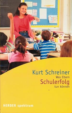 Seller image for Schulerfolg : was Eltern tun knnen. Herder-Spektrum ; Bd. 5682 for sale by Schrmann und Kiewning GbR