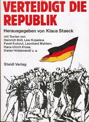 Bild des Verkufers fr Verteidigt die Republik. hrsg. von Klaus Staeck. Mit Beitr. von Heinrich Bll . zum Verkauf von Schrmann und Kiewning GbR