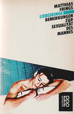 Seller image for Liebesdinge : Bemerkungen zur Sexualitt d. Mannes. Mit e. Beitr. von Elmar Kraushaar / Rororo ; 7861 : rororo-Sachbuch for sale by Schrmann und Kiewning GbR