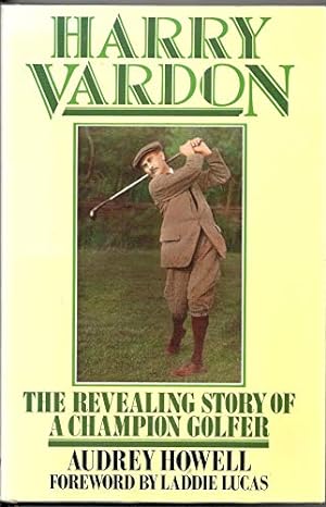 Bild des Verkufers fr Harry Vardon: The Revealing Story of a Champion Golfer zum Verkauf von WeBuyBooks