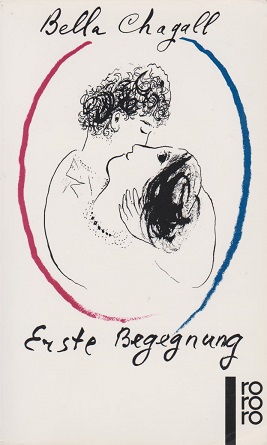 Erste Begegnung. Mit Zeichn. von Marc Chagall. [Ins Dt. übers. von Theodora von der Mühll und Bel...