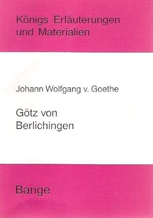 Image du vendeur pour Erluterungen zu Johann Wolfgang v. Goethe, Gtz von Berlichingen. von / Knigs Erluterungen und Materialien ; Bd. 8 mis en vente par Schrmann und Kiewning GbR