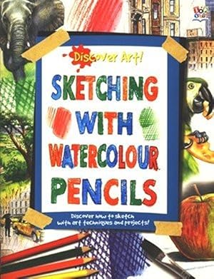 Imagen del vendedor de Discover Art Sketching with Watercolour Pencils a la venta por WeBuyBooks