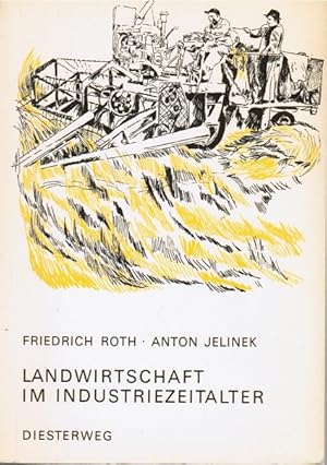 Seller image for Landwirtschaft im Industriezeitalter. ; Anton Jelinek. [Ill.: Karl-Heinz Walther] / Sozialkundliche Themen for sale by Schrmann und Kiewning GbR