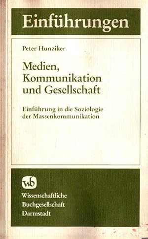 Imagen del vendedor de Medien, Kommunikation und Gesellschaft : Einf. in d. Soziologie d. Massenkommunikation. Peter Hunziker / Wissenschaftliche Buchgesellschaft: WB-Forum ; Bd. 18 a la venta por Schrmann und Kiewning GbR