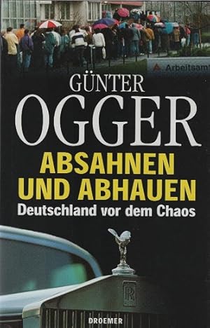 Seller image for Absahnen und abhauen : Deutschland vor dem Chaos. Gnter Ogger for sale by Schrmann und Kiewning GbR
