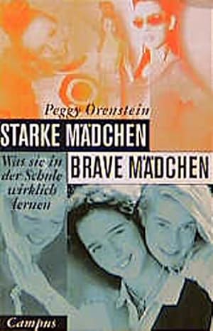 Seller image for Starke Mdchen - brave Mdchen : was sie in der Schule wirklich lernen / Peggy Orenstein. Aus dem Engl. von Nele Lw Beer. Mit einem Vorw. und einem Nachw. von Viola Roggenkamp for sale by Schrmann und Kiewning GbR