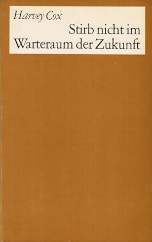 Seller image for Stirb nicht im Warteraum der Zukunft. Aufforderung zur Weltverantwortung for sale by Schrmann und Kiewning GbR