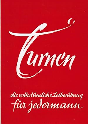 Seller image for Turnen, die volkstmliche Leibesbung fr jedermann. Hrsg.: Dt. Turner-Bund. Red.: ; Adalbert Dickhut. [Zeichngn v. Karl Heinz Grindler] for sale by Schrmann und Kiewning GbR