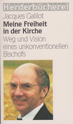 Meine Freiheit in der Kirche : Weg und Vision eines unkonventionellen Bischofs. Im Gespräch mit E...