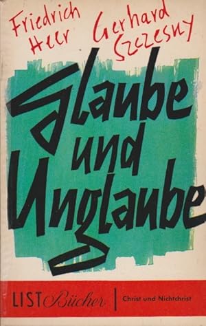 Bild des Verkufers fr Glaube und Unglaube : Ein Briefwechsel. ; Gerhard Szczesny / List-Bcher ; 143 zum Verkauf von Schrmann und Kiewning GbR