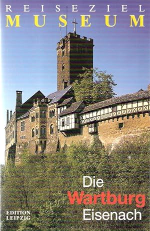 Bild des Verkufers fr Die Wartburg Eisenach. [Autor:] / Reiseziel Museum zum Verkauf von Schrmann und Kiewning GbR