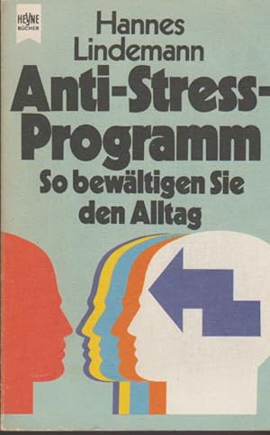 Bild des Verkufers fr Anti-Stress-Programm : so bewltigen Sie d. Alltag. [Mitarb.: Ilse-Doris Lindemann] / Heyne-Bcher / 01 ; Nr. 7039 zum Verkauf von Schrmann und Kiewning GbR