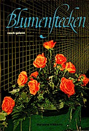 Bild des Verkufers fr Blumenstecken, rasch gelernt zum Verkauf von Schrmann und Kiewning GbR