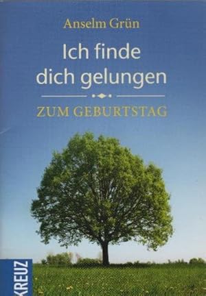 Bild des Verkufers fr Ich finde dich gelungen : zum Geburtstag. Anselm Grn. [Fotogr. innen: Georg Lehmacher] zum Verkauf von Schrmann und Kiewning GbR