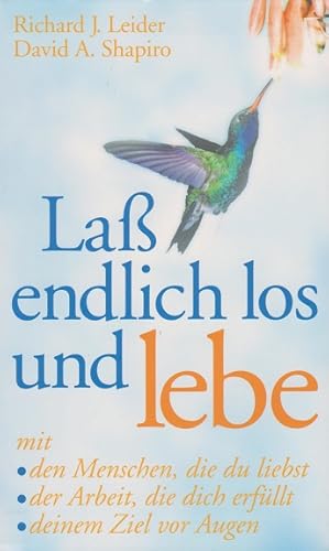 Bild des Verkufers fr La endlich los und lebe : [mit den Menschen, die du liebst, der Arbeit, die dich erfllt, deinem Ziel vor Augen]. ; David A. Shapiro zum Verkauf von Schrmann und Kiewning GbR