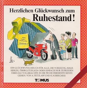 Herzlichen Glückwunsch zum Ruhestand! : Ein Glückwunschbuch für alle, die vorzeitig, halbherzig, ...