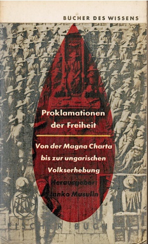 Immagine del venditore per Proklamationen der Freiheit : Dokumente von d. Magna Charta bis zum Ungarischen Volksaufstand. Janko Musulin. Hrsg. u. kommentiert / Fischer Bcherei ; 283 venduto da Schrmann und Kiewning GbR