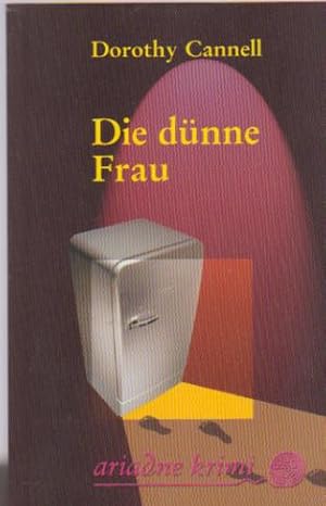 Seller image for Die dnne Frau : Krimi fr Feinschmeckerinnen. Dorothy Cannell. Aus dem Engl. von Heidi Zerning / Ariadne-Krimi ; 1016 for sale by Schrmann und Kiewning GbR