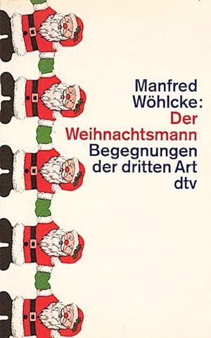 Seller image for Der Weihnachtsmann : Begegnungen der dritten Art / Manfred Whlcke. Mit Vignetten von Noe??l Bremer Begegnungen der dritten Art for sale by Schrmann und Kiewning GbR