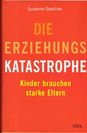 Immagine del venditore per Die Erziehungskatastrophe : Kinder brauchen starke Eltern. venduto da Schrmann und Kiewning GbR