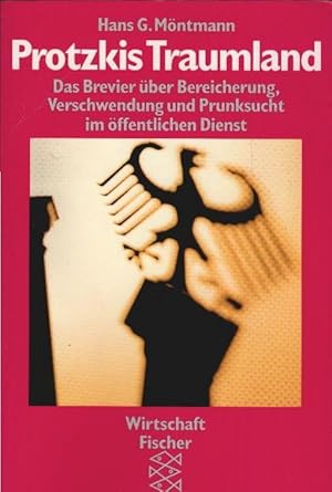 Seller image for Protzkis Traumland : das Brevier ber Bereicherung, Verschwendung und Prunksucht im ffentlichen Dienst. Hans G. Mntmann / Fischer ; 12632 : Fischer Wirtschaft for sale by Schrmann und Kiewning GbR