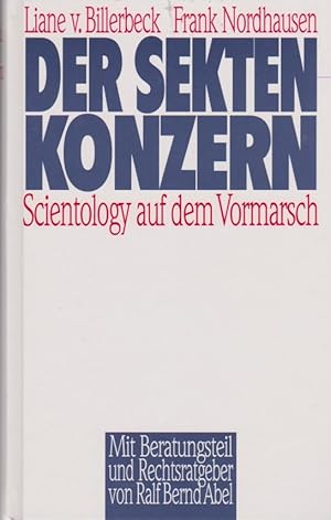 Bild des Verkufers fr Der Sekten-Konzern : Scientology auf dem Vormarsch. Liane von Billerbeck ; Frank Nordhausen. Mit einem Rechtsratgeber von Ralf Bernd Abel zum Verkauf von Schrmann und Kiewning GbR