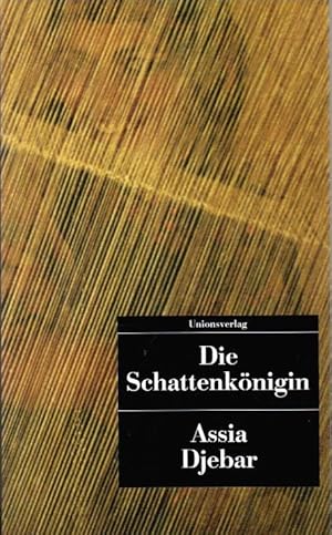 Image du vendeur pour Die Schattenknigin. Assia Djebar. Aus dem Franz. von Inge M. Artl. Mit einem Nachw. der bers. / Unionsverlag-Taschenbuch ; 11 mis en vente par Schrmann und Kiewning GbR