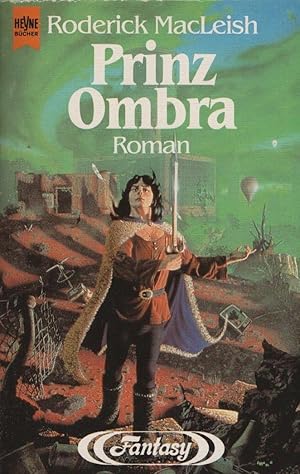 Seller image for Prinz Ombra : Fantasy-Roman. Roderick MacLeish. [Dt. bers. von Reinhard Heinz] / Heyne-Bcher / 6 / Heyne-Science-fiction & Fantasy ; Bd. 4261 : Fantasy for sale by Schrmann und Kiewning GbR