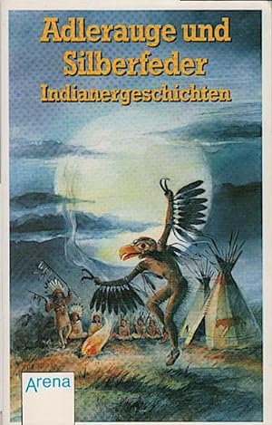 Bild des Verkufers fr Adlerauge und Silberfeder : Indianergeschichten / Sonja Hartl (Hrsg.) Indianergeschichten zum Verkauf von Schrmann und Kiewning GbR