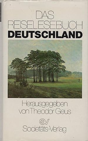 Bild des Verkufers fr Das Reiselesebuch Deutschland / hrsg. von Theodor Geus zum Verkauf von Schrmann und Kiewning GbR