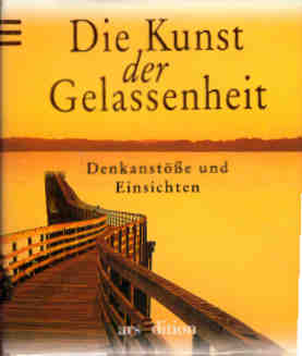 Seller image for Die Kunst der Gelassenheit : Denkanste und Einsichten. [aus dem Engl. von Susanne Reichert] / Minilibri for sale by Schrmann und Kiewning GbR