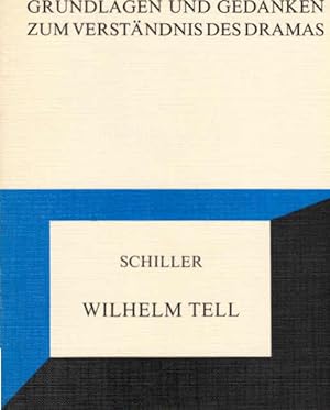 Seller image for Schiller, Wilhelm Tell. bearb. von / Grundlagen und Gedanken zum Verstndnis des Dramas for sale by Schrmann und Kiewning GbR